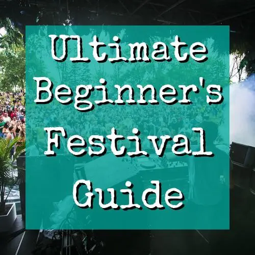 Ultimate Beginner's Festival Survival Guide